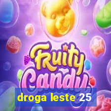 droga leste 25