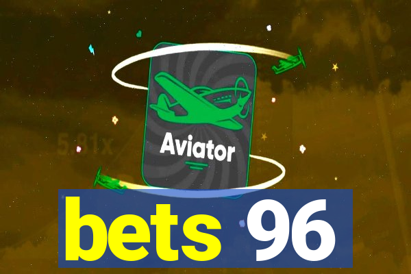 bets 96