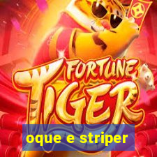 oque e striper