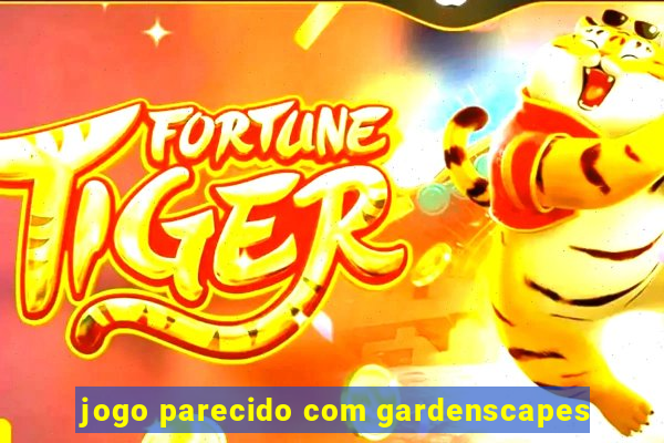 jogo parecido com gardenscapes