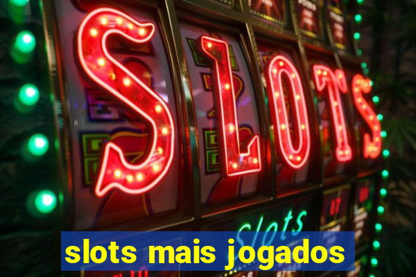 slots mais jogados