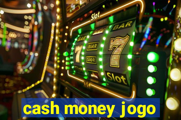 cash money jogo