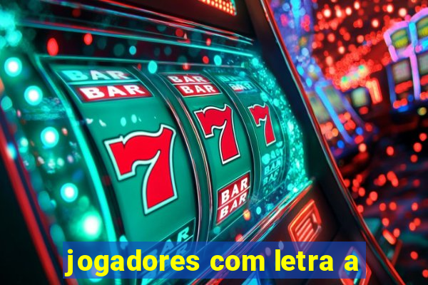 jogadores com letra a