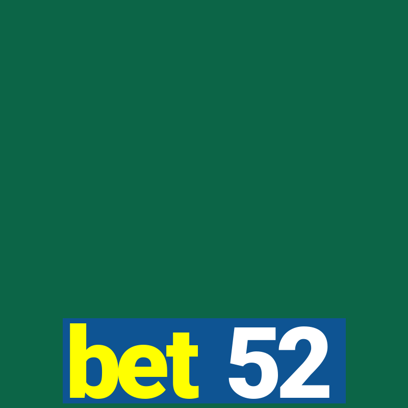 bet 52