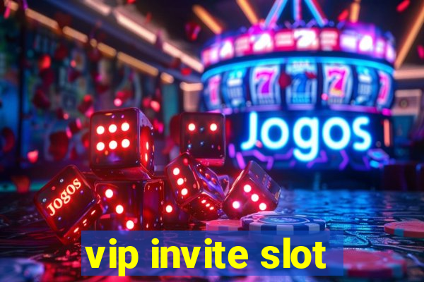 vip invite slot