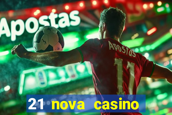 21 nova casino bonus code