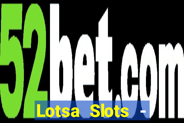 Lotsa Slots - Jogos de cassino