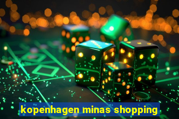 kopenhagen minas shopping