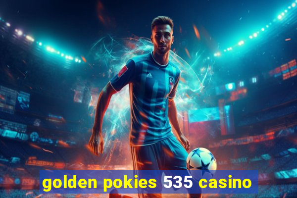 golden pokies 535 casino