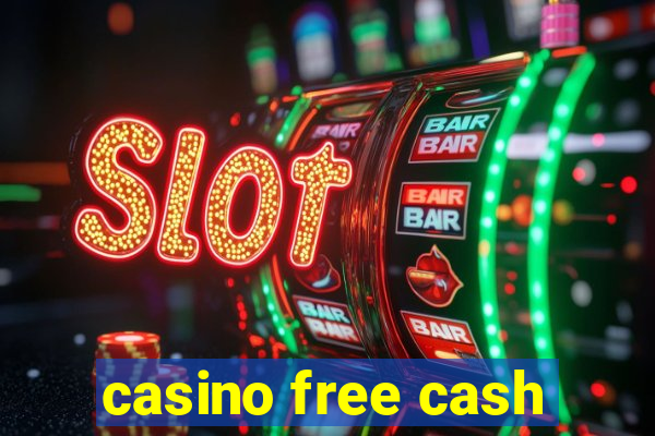 casino free cash