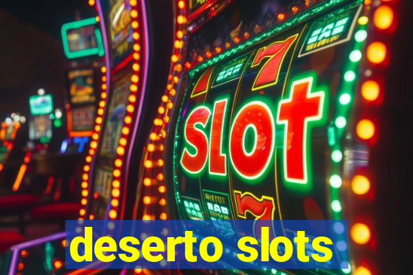 deserto slots