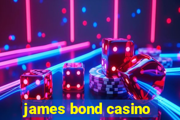 james bond casino