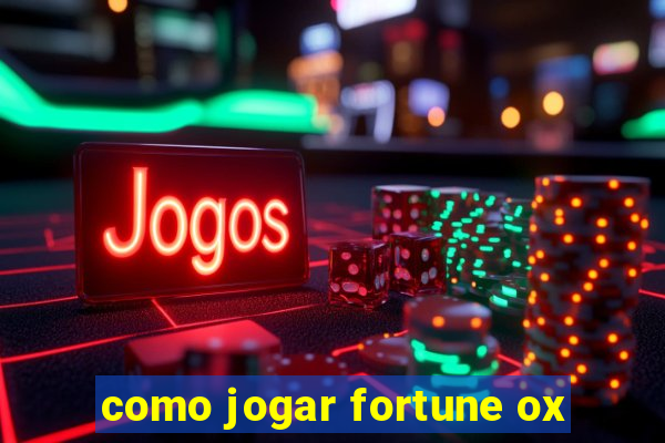 como jogar fortune ox