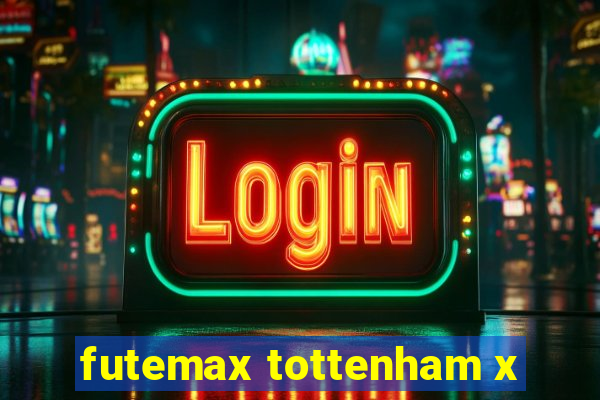 futemax tottenham x