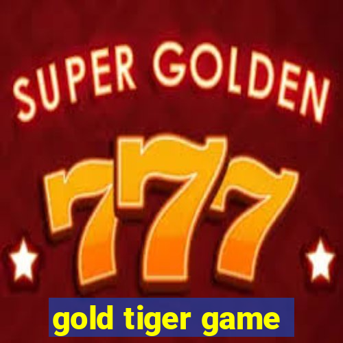 gold tiger game