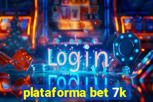 plataforma bet 7k