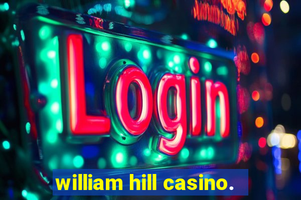 william hill casino.