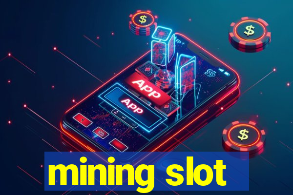 mining slot