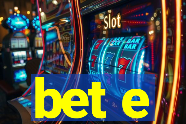 bet e