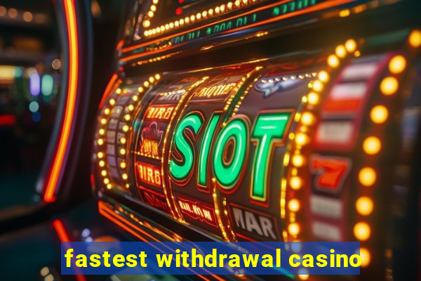 fastest withdrawal casino