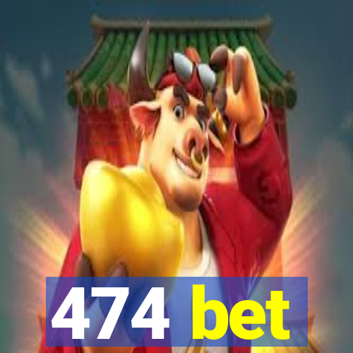 474 bet