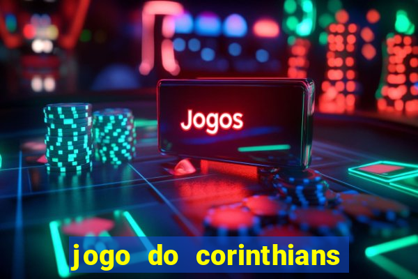 jogo do corinthians contra botafogo