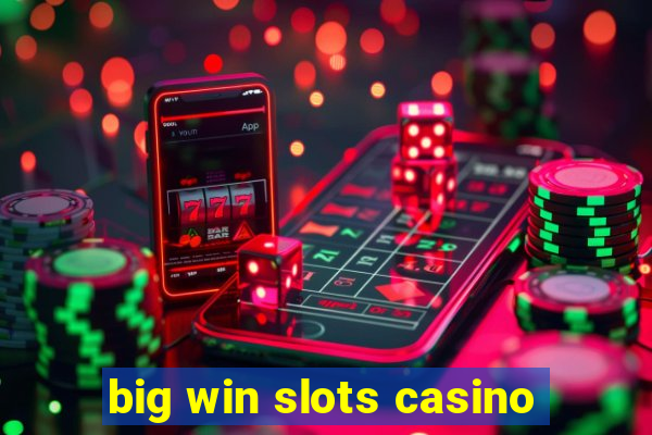 big win slots casino