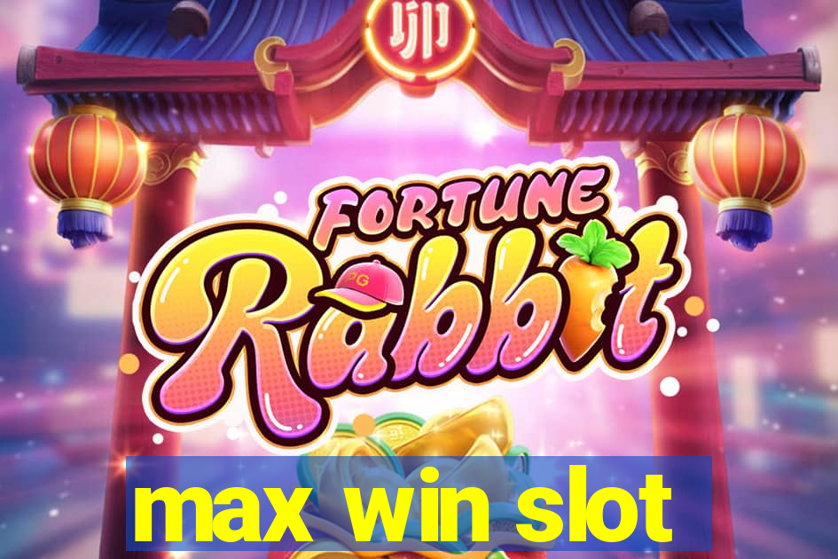 max win slot