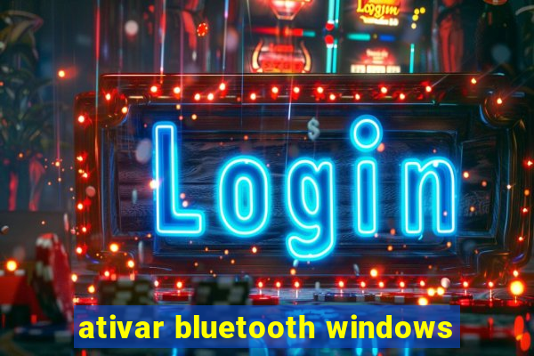 ativar bluetooth windows