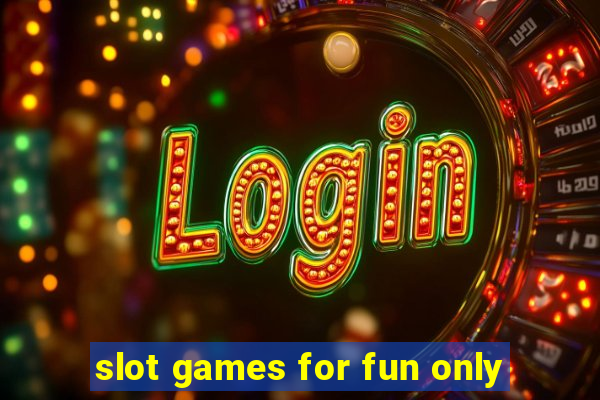 slot games for fun only