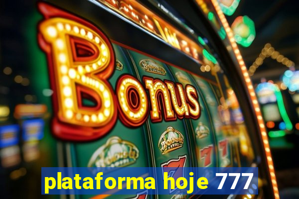 plataforma hoje 777