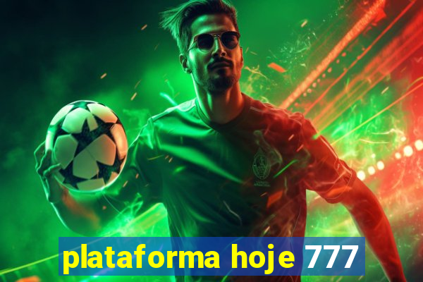 plataforma hoje 777