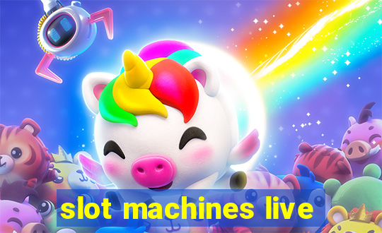 slot machines live