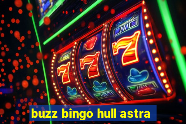 buzz bingo hull astra