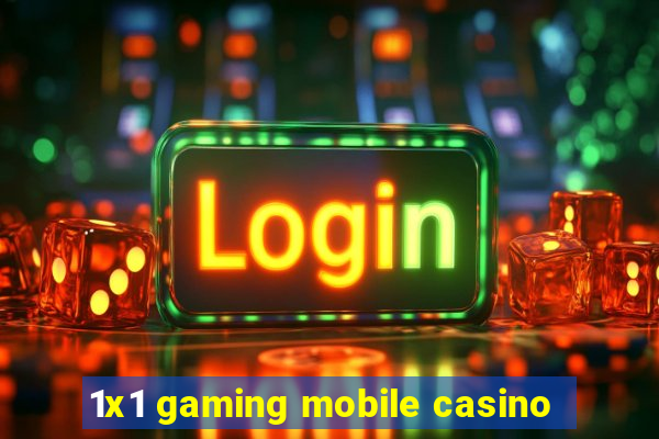 1x1 gaming mobile casino