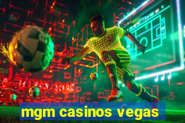 mgm casinos vegas