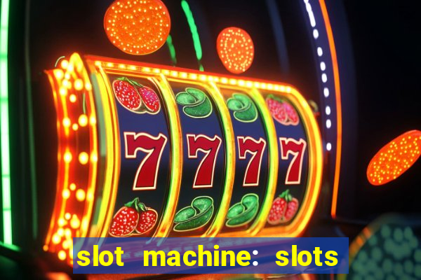 slot machine: slots & casino