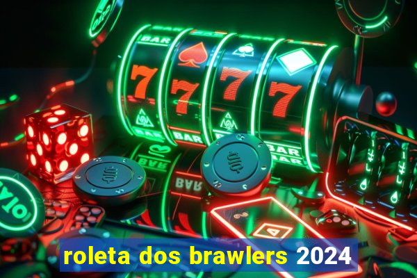 roleta dos brawlers 2024