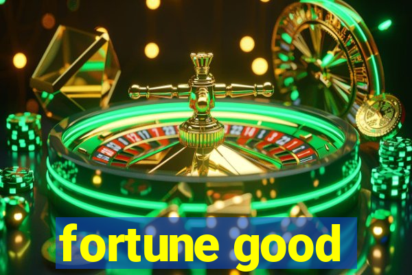 fortune good