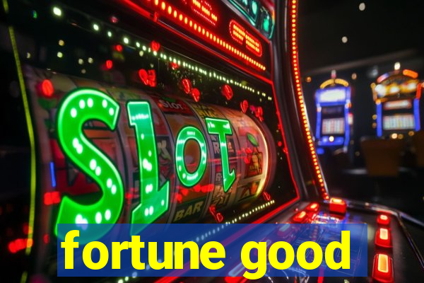 fortune good