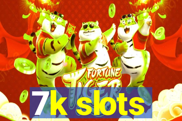 7k slots