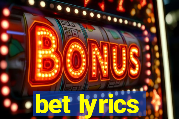 bet lyrics