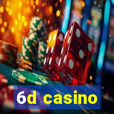 6d casino