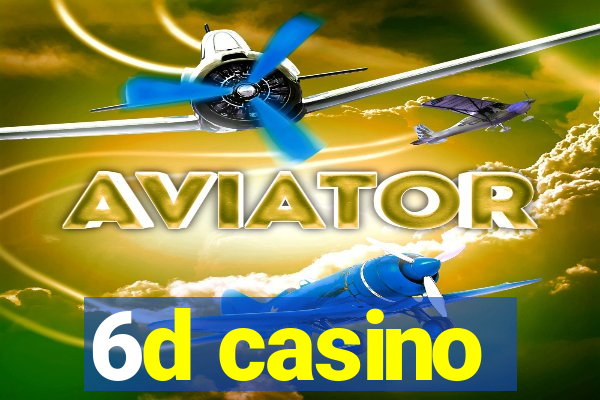 6d casino