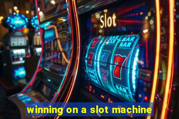 winning on a slot machine