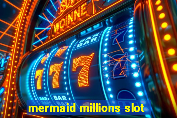 mermaid millions slot