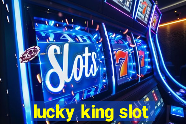 lucky king slot