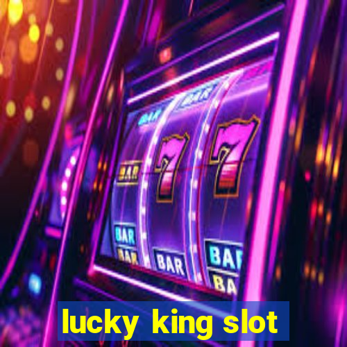 lucky king slot