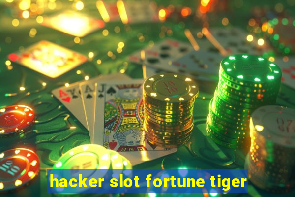 hacker slot fortune tiger