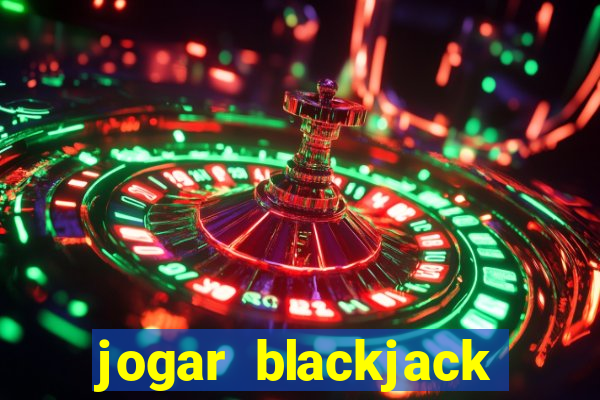 jogar blackjack online gratis